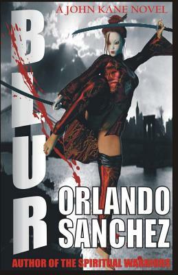 Blur-A John Kane Novel by Orlando Sanchez