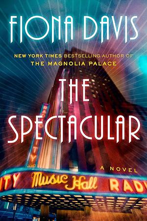 The Spectacular  by Fiona Davis