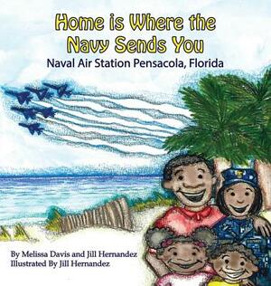 Home is Where the Navy Sends You: Naval Air Station Pensacola, Florida by Melissa Davis