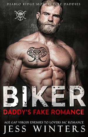 Biker Daddy's Fake Romance by Jess Winters