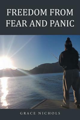 Freedom from Fear and Panic by Grace Nichols