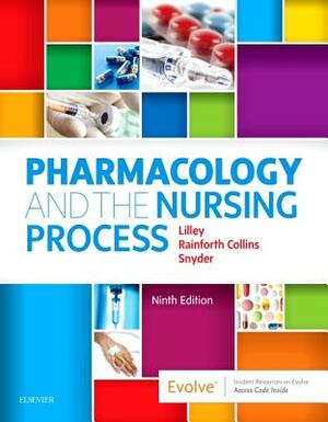 Pharmacology and the Nursing Process by Linda Lane Lilley, Julie S. Snyder, Shelly Rainforth Collins