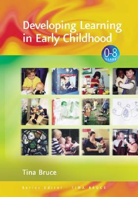 Developing Learning in Early Childhood by Tina Bruce