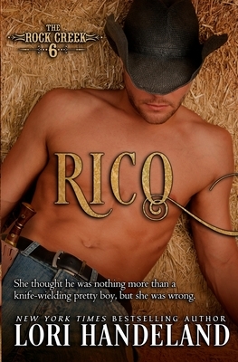 Rico: The Rock Creek Six Book Three by Lori Handeland