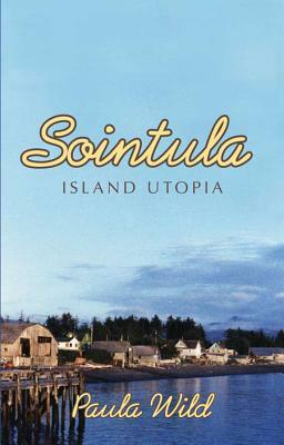 Sointula: An Island Utopia by Paula Wild