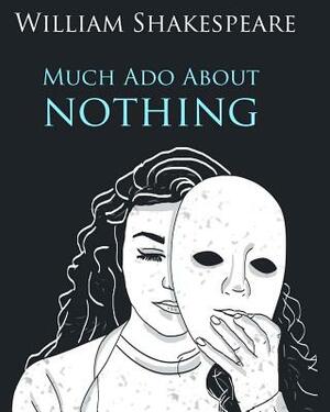 Much Ado About Nothing In Plain and Simple English: A Modern Translation and the Original Version by William Shakespeare