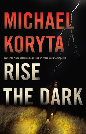 Rise the Dark by Michael Koryta