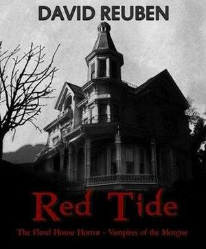 Red Tide: The Flavel House Horror / Vampires of the Morgue by David Reuben, David Reuben Asln