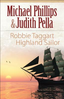 Robbie Taggart: Highland Sailor by Judith Pella, Michael Phillips