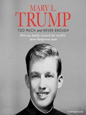 Too Much and Never Enough by Mary L. Trump