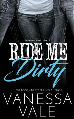 Ride Me Dirty by Vanessa Vale