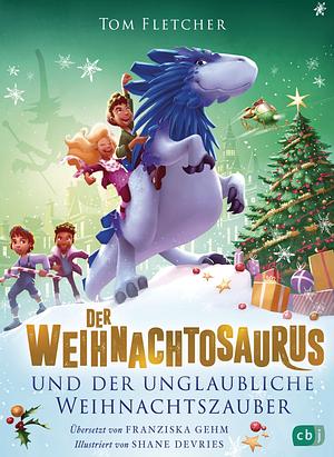 Der Weihnachtosaurus und der unglaubliche Weihnachtszauber: Band 4 des beliebten Weihnachts-Bestsellers by Tom Fletcher