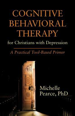 Cognitive Behavioral Therapy for Christians with Depression: A Practical Tool-Based Primer by Michelle Pearce