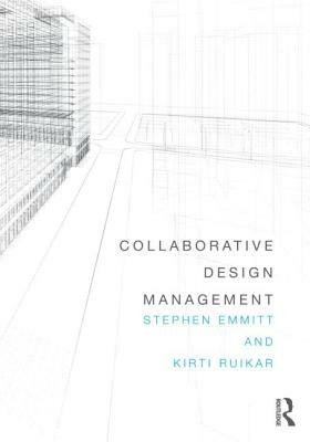 Collaborative Design Management by Kirti Ruikar, Stephen Emmitt