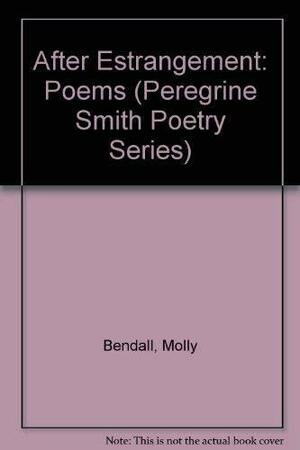 After Estrangement: Poems by Molly Bendall