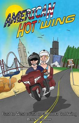 American Hot 'wing: East to West Coast on a Honda Goldwing by Derek Seymour, Jane Seymour