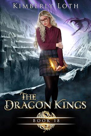 The Dragon Kings Book 18 by Kimberly Loth