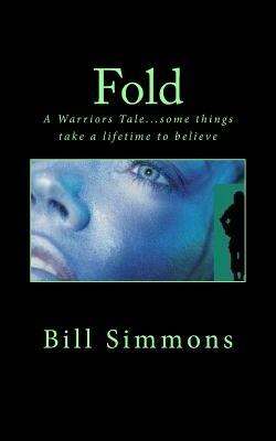 Fold: A Warriors Tale by Rick Simmons, Bill Simmons