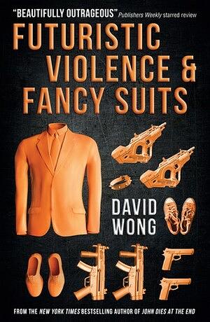 Futuristic Violence and Fancy Suits by David Wong
