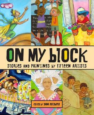 On My Block: Stories and Paintings by Fifteen Artists by Dana Goldberg