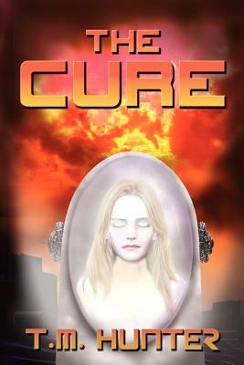 The Cure by T. M. Hunter