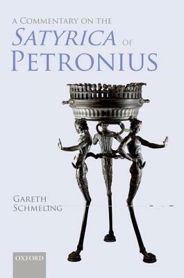 A Commentary on the Satyrica of Petronius by Gareth Schmeling