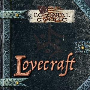 Colonial Gothic: Lovecraft by Graeme Davis, Richard Iorio