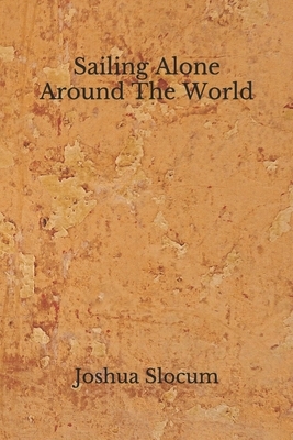 Sailing Alone Around The World: (Aberdeen Classics Collection) by Joshua Slocum