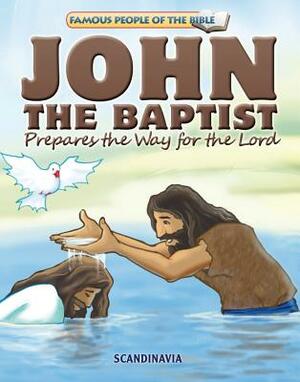 John the Baptist Prepares the Way for the Lord by 