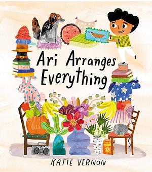 Ari Arranges Everything by Katie Vernon