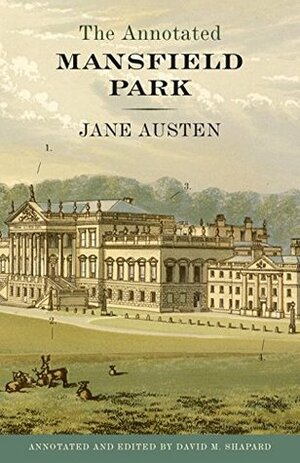 The Annotated Mansfield Park by David M. Shapard, Jane Austen