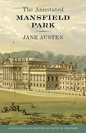 The Annotated Mansfield Park by Jane Austen, David M. Shapard