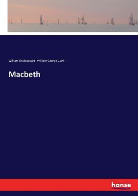 Macbeth by William George Clark, William Shakespeare