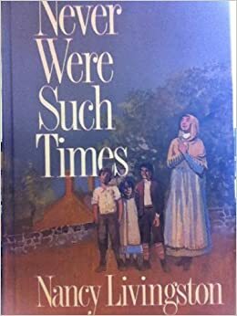 Never Were Such Times by Nancy Livingston