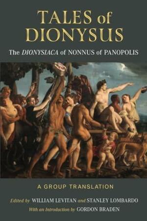 Tales of Dionysus: The Dionysiaca of Nonnus of Panopolis by William Levitan, Stanley Lombardo