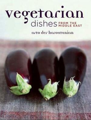 Vegetarian Dishes from the Middle East by Arto Der Haroutunian