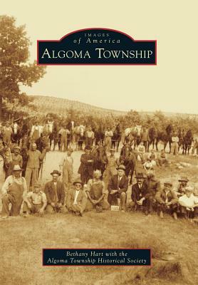 Algoma Township by Bethany Hart, Algoma Township Historical Society