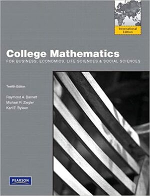 College Mathematics for Business, Economics, Life Sciences and Social Sciences by Karl E. Byleen, Michael R. Ziegler, Raymond A. Barnett