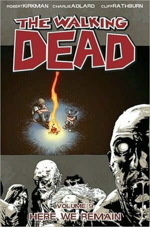 The Walking Dead, Vol. 9: Here We Remain by Cliff Rathburn, Robert Kirkman, Charlie Adlard