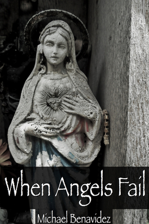 When Angels Fail by Michael Benavidez