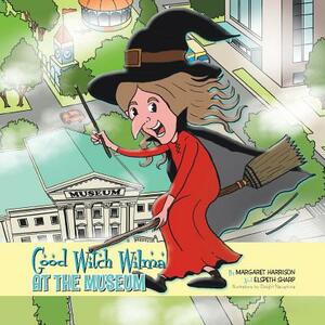 Good Witch Wilma at the Museum by Elspeth Sharp, Margaret Harrison