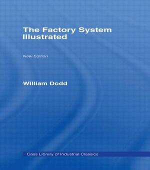 The Factory System Illustrated by William Dodd