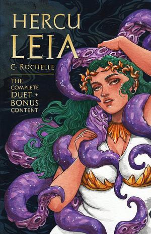 Herculeia: Complete Duet + Bonus Content by C. Rochelle, C. Rochelle