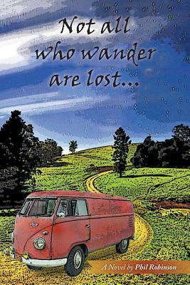 Not All Who Wander Are Lost... by Phil Robinson
