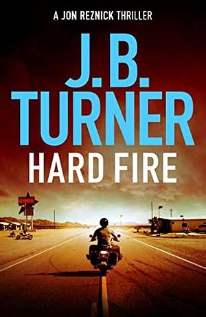 Hard Fire by J.B. Turner