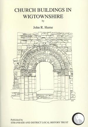 Church Buildings in Wigtownshire by John R. Hume