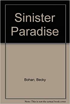 Sinister Paradise by Becky Bohan