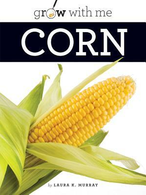 Corn by Laura K. Murray