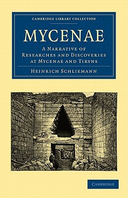 Mycenae by Heinrich Schliemann, Schliemann Heinrich