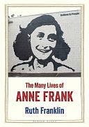 The Many Lives of Anne Frank by Ruth Franklin